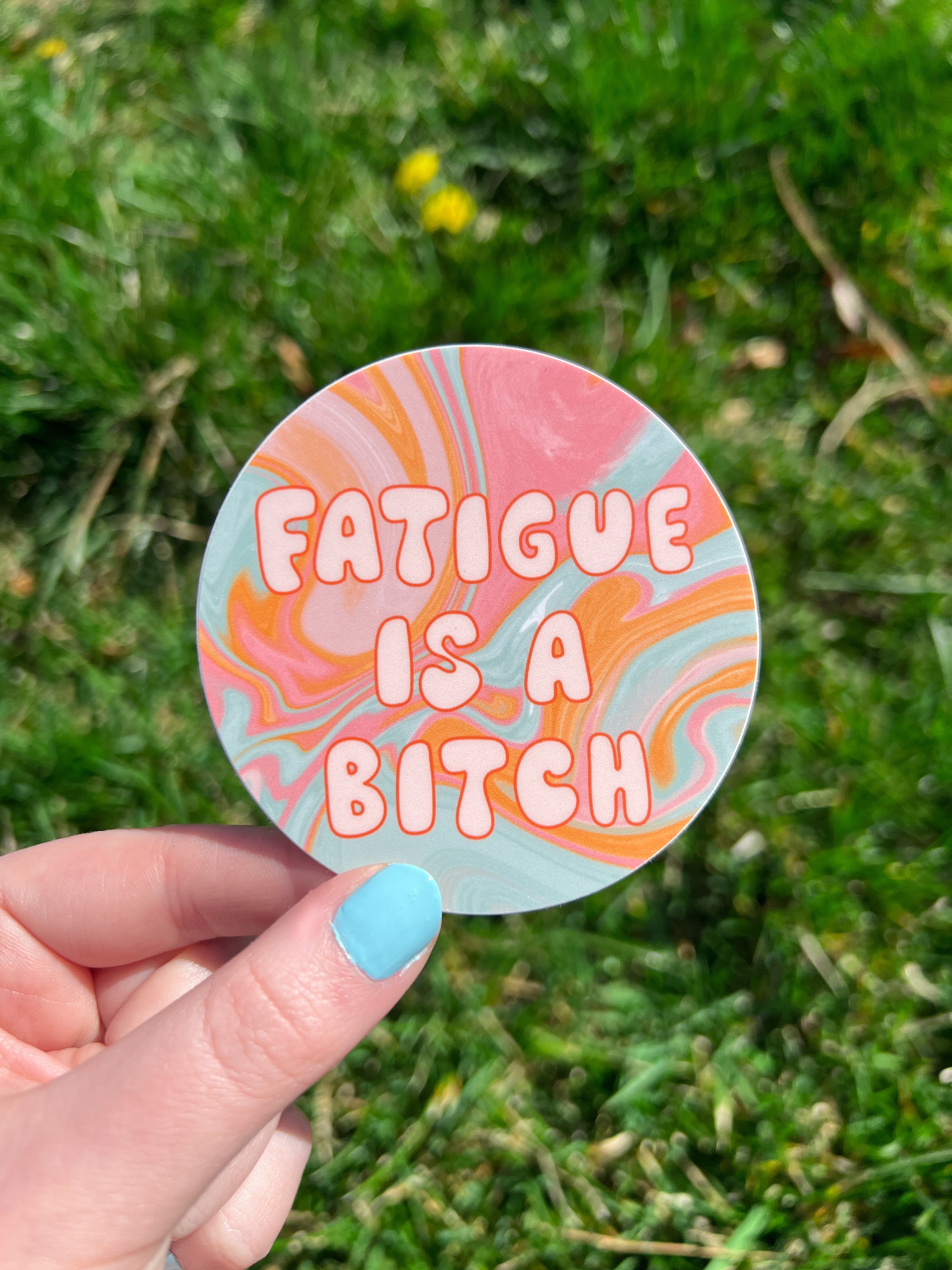 Fatigue is a Bitch Sticker